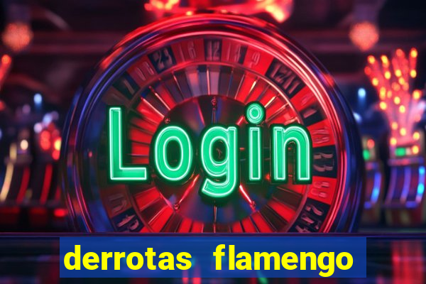 derrotas flamengo 2019 brasileiro